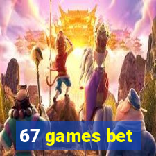 67 games bet